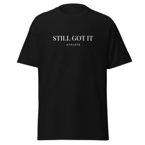 Still Got it Athlete T-shirt