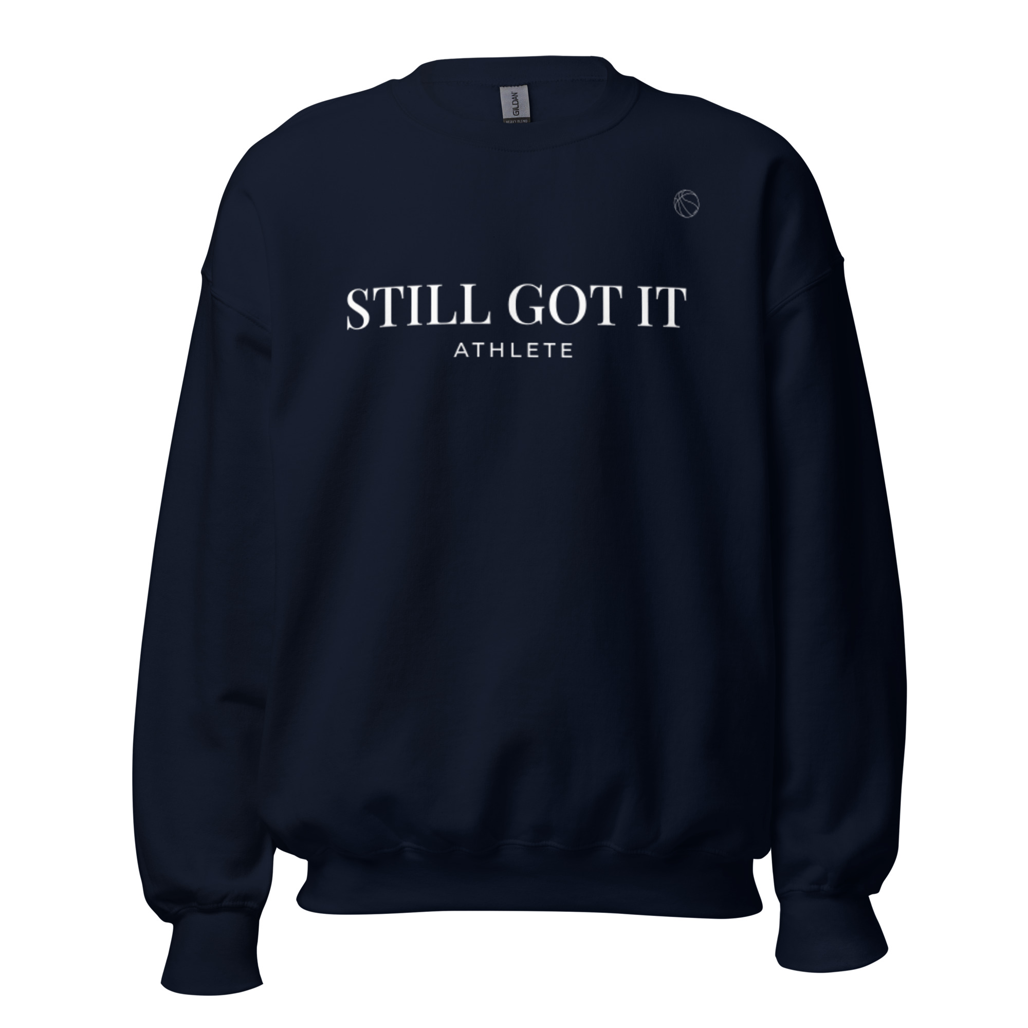 Still Got it Athlete Basketball Special Edition: Unisex Sweatshirt