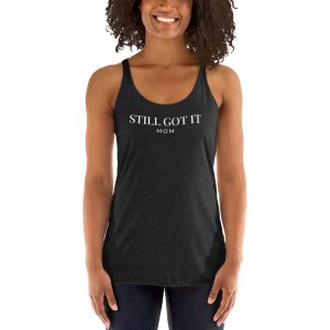 Still Got it Mom Tank: Special edition
