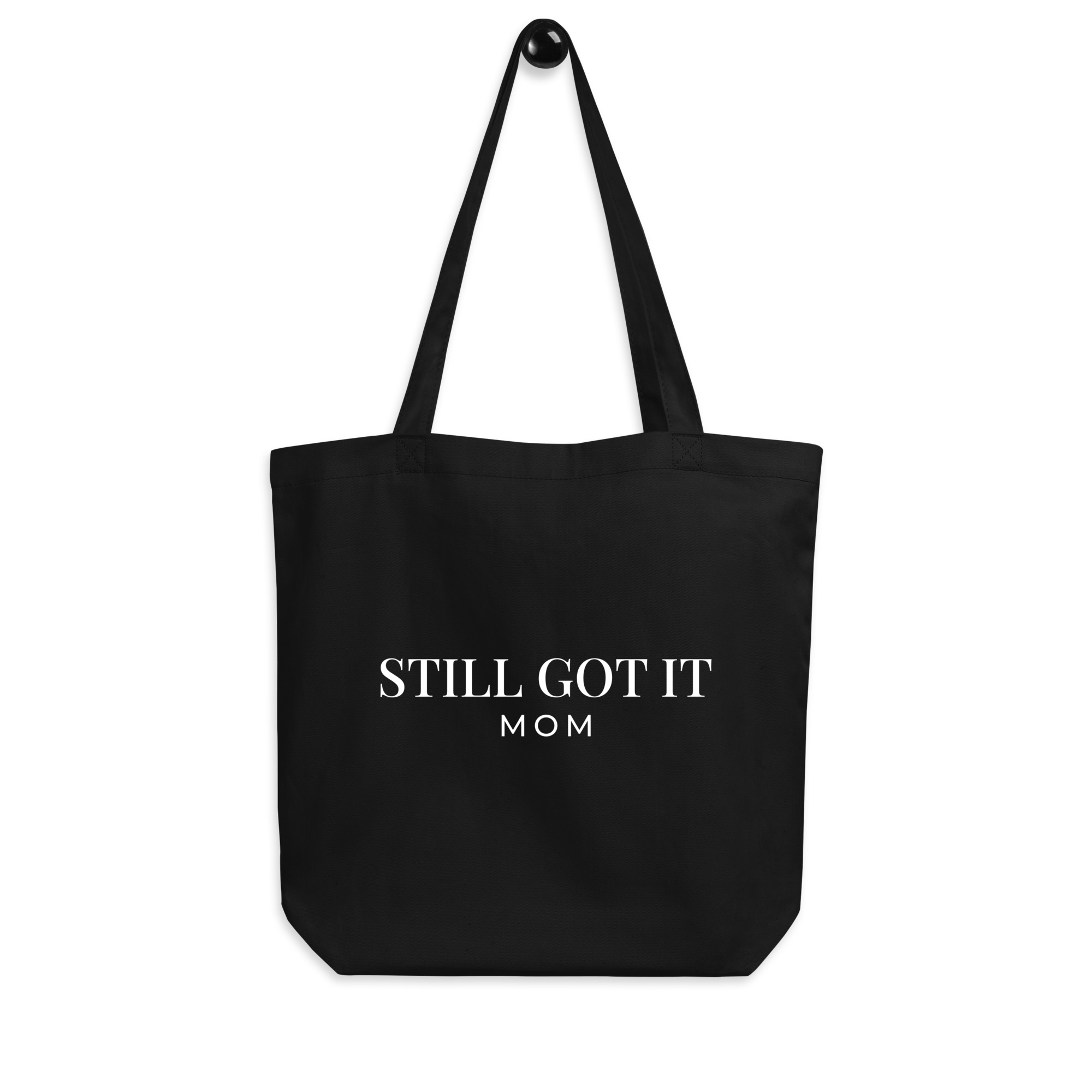 Still Got it Mom Eco Tote Bag: Special edition